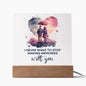 I Never Want to Stop Making Memories With You! (Square Acrylic Plaque)