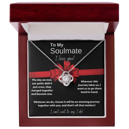 To My Soulmate (Fiance') | I Can't Wait to Say "I Do" (Love Knot Necklace)