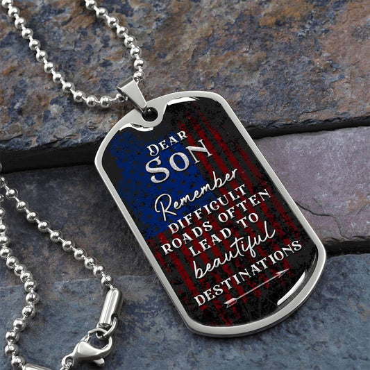 Dear Son | Difficult Roads Beautiful Destinations (Luxury Military Style Dog Tag Necklace)
