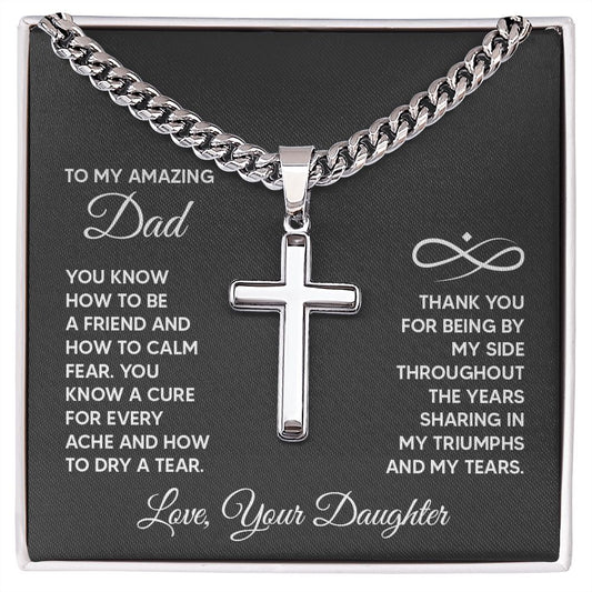 To My Amazing Dad | You know how to be a friend | From Daughter (Artisan Cross Cuban Chain)