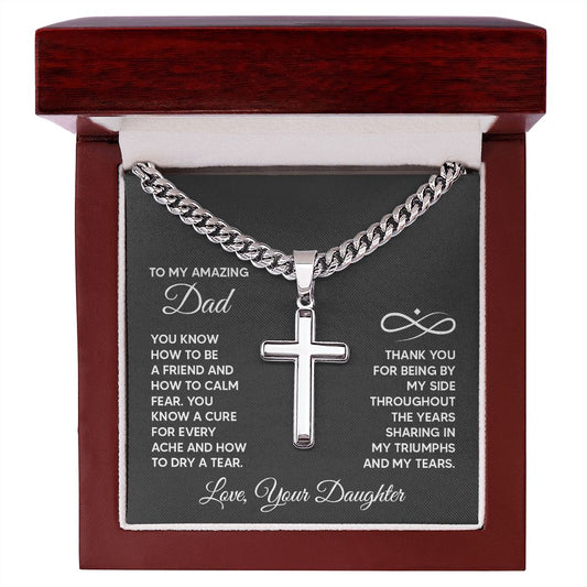 To My Amazing Dad | You know how to be a friend | From Daughter (Artisan Cross Cuban Chain)
