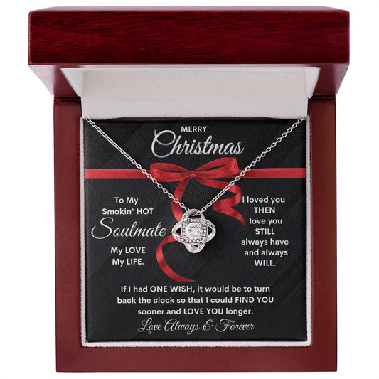 Merry Christmas My Smokin' HOT Soulmate | My Love | Love Always and Forever Yours (Love Knot Necklace)