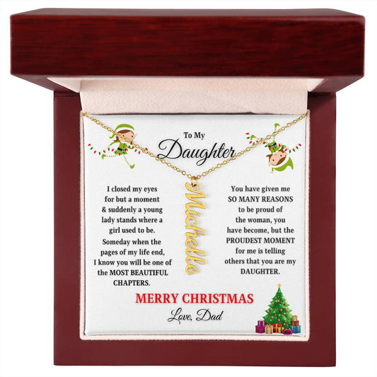 To My Daughter | Proudest Moment | Merry Christmas Love Dad (Vertical Name Necklace)