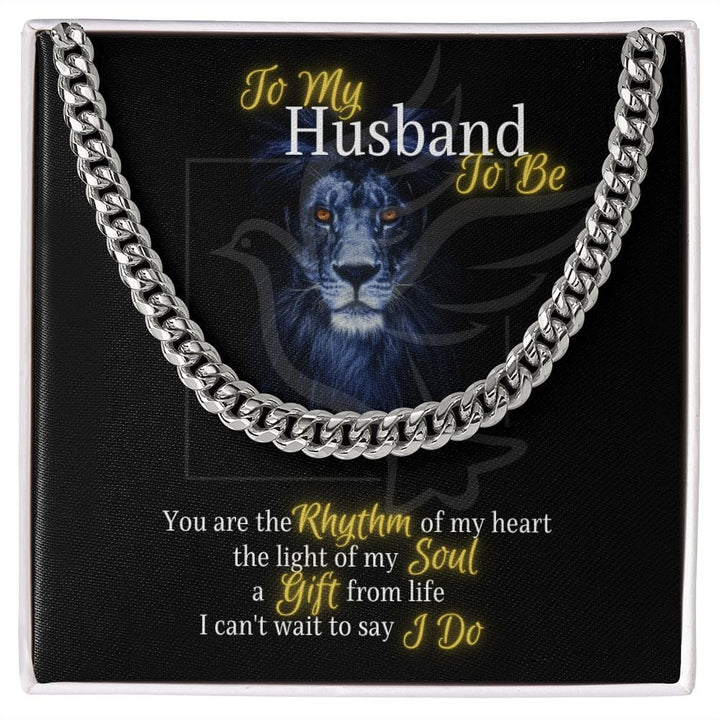 To My Husband to Be | Rhythm of my heart (Cuban Chain)