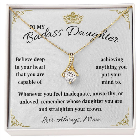 To My Badass Daughter | Believe in Your Heart | Love Mom (Alluring Beauty Necklace)