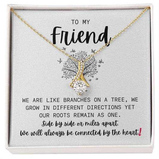 To My Friend | We Will Always Be Connected (Alluring Beauty Necklace)