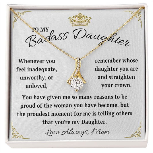 To My Badass Daughter | Proudest Moment | From Mom (Alluring Beauty Necklace)