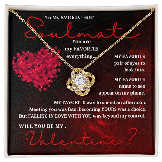 To My Smokin' Hot Soulmate | Beyond My Control | Valentine (Love Knot Necklace)