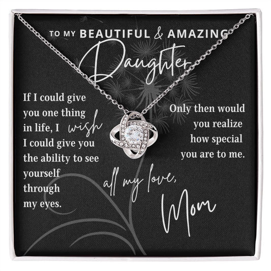 To My Beautiful & Amazing Daughter | One Wish | Love Mom (Love Knot Necklace)