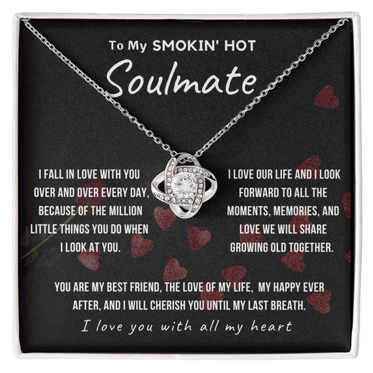 To My Smokin' Hot Soulmate | I Fall In LOVE with YOU Over and Over  (Love Knot Necklace)