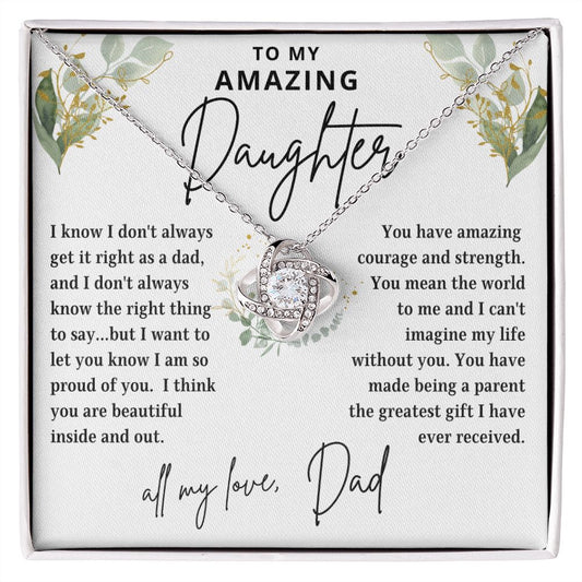 To My Amazing Daughter | You have Amazing Courage & Strength | From Dad (Love Knot Necklace)