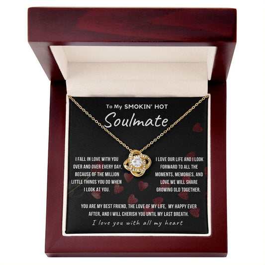 To My Smokin' Hot Soulmate | I Fall In LOVE with YOU Over and Over  (Love Knot Necklace)